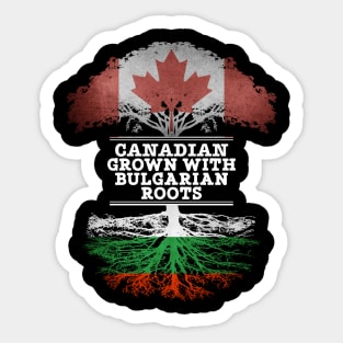 Canadian Grown With Bulgarian Roots - Gift for Bulgarian With Roots From Bulgaria Sticker